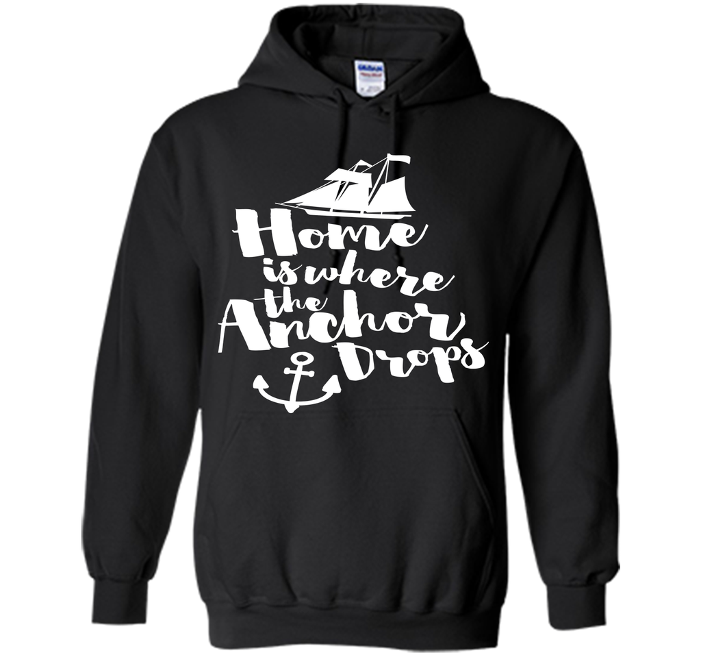 Where The Anchor Drops Quote T-Shirt
