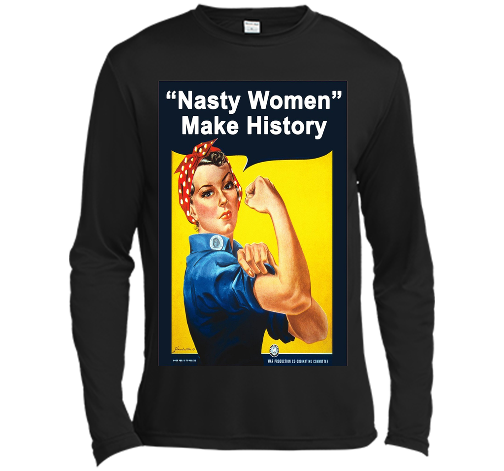 Nasty Women Make History - Rosie The Riveter