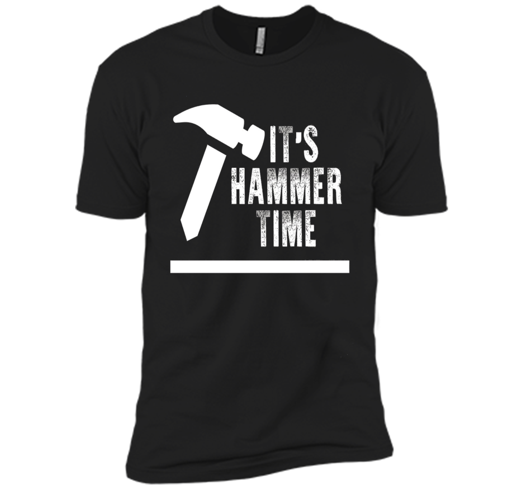 Funny Its Hammer Time Carpenter T-shirt Fathers Day Gift