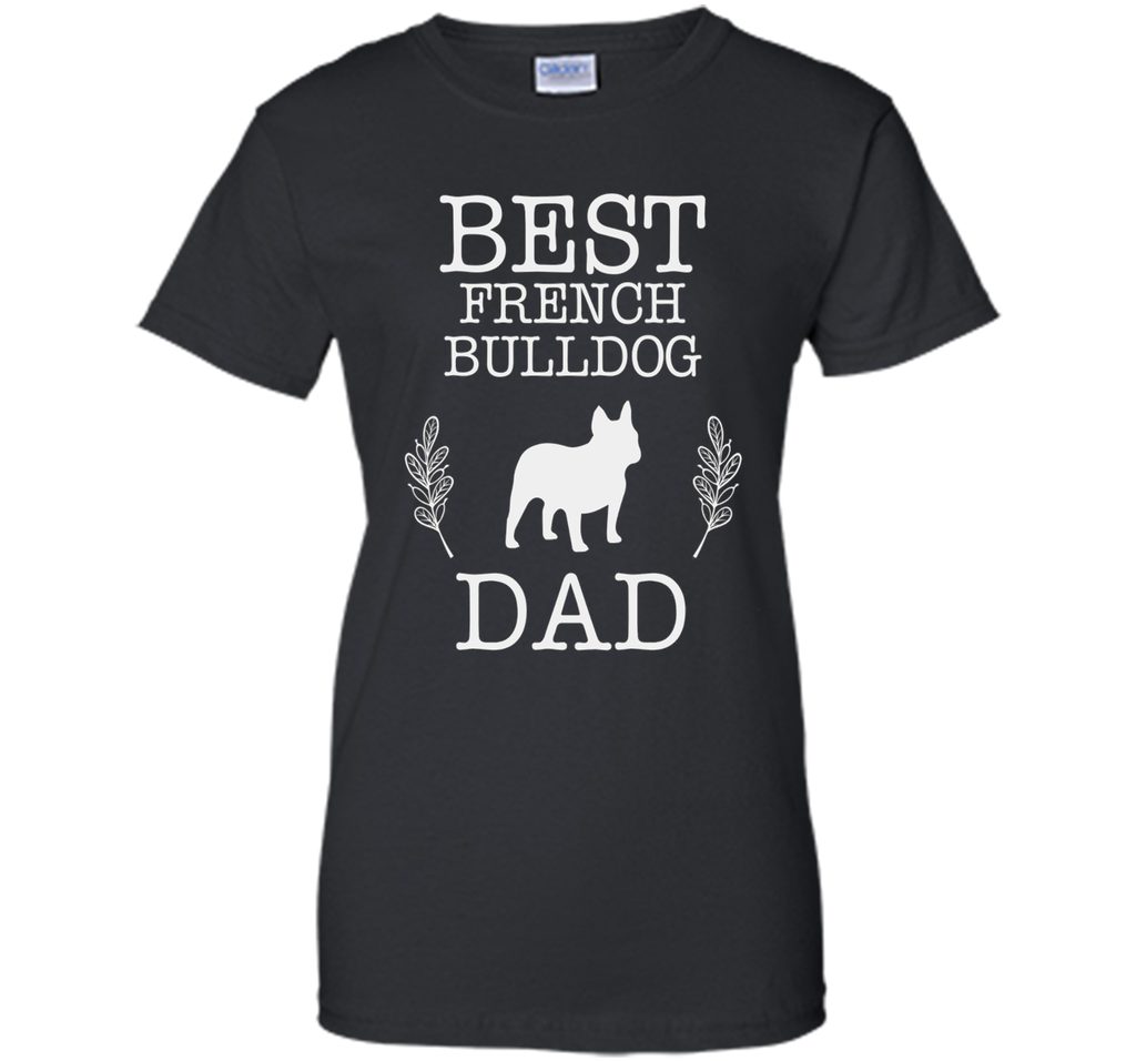 Best French Bulldog Dad Shirt Father's Day Gift Dog Lover