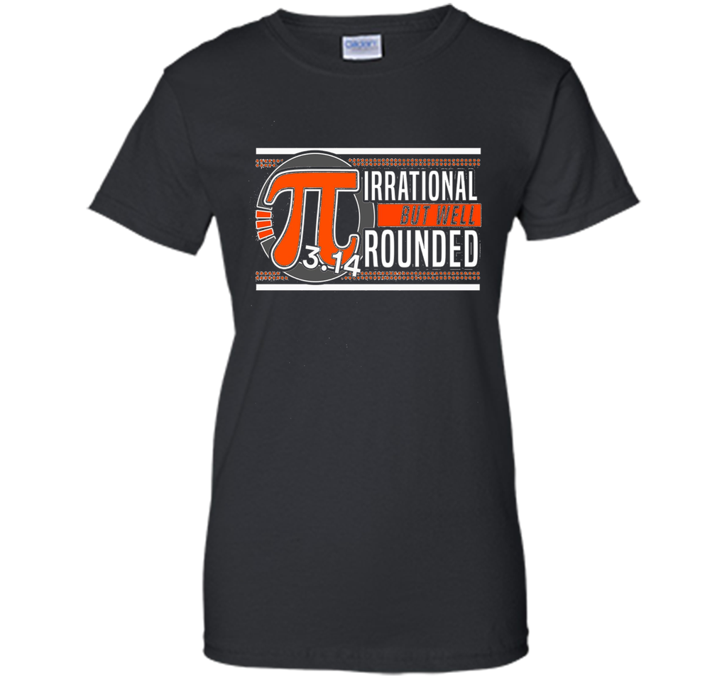 Irrational But Well Rounded Pi T-Shirt