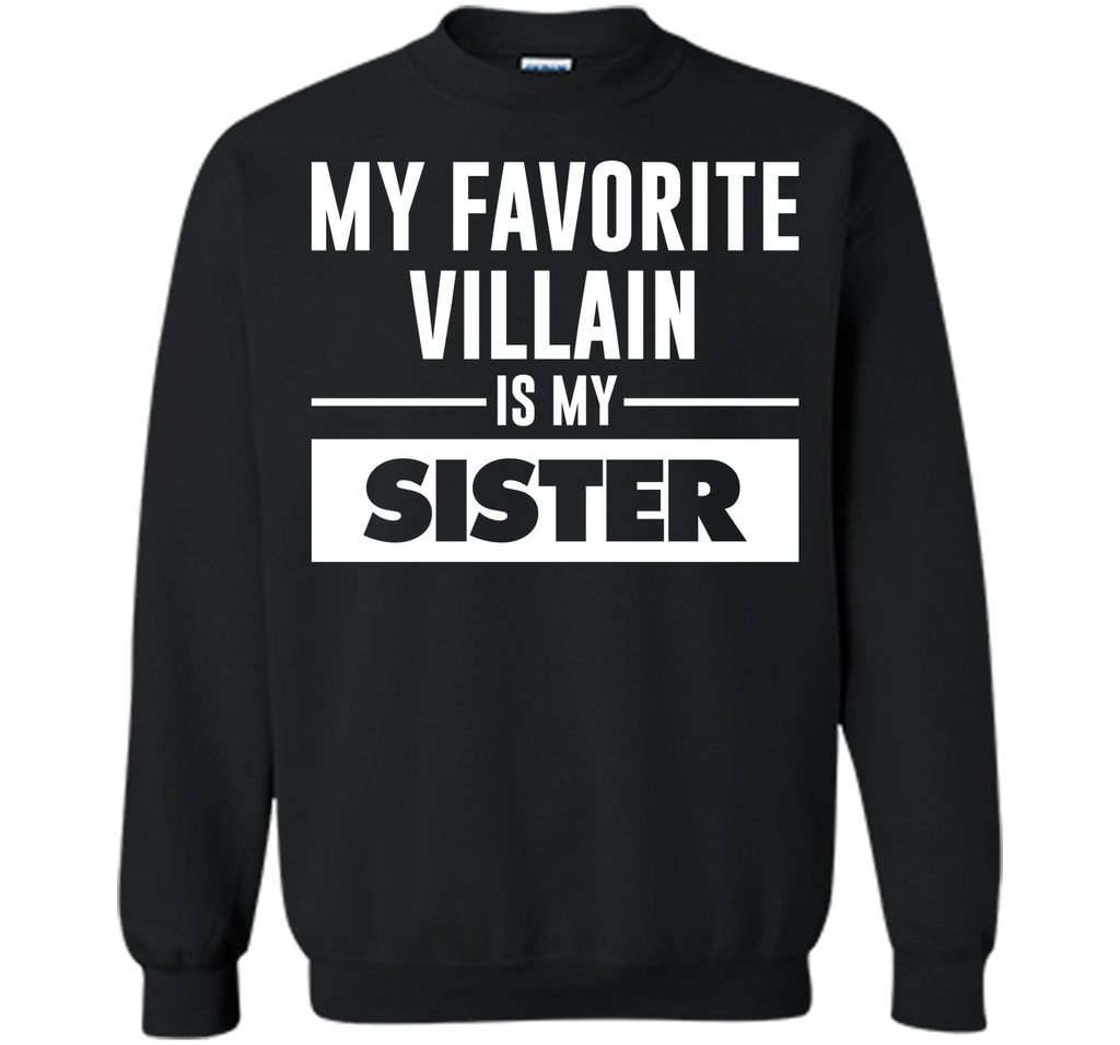 My Favorite Villain is My Sister Funny Graphic T-shirt T-Shirt