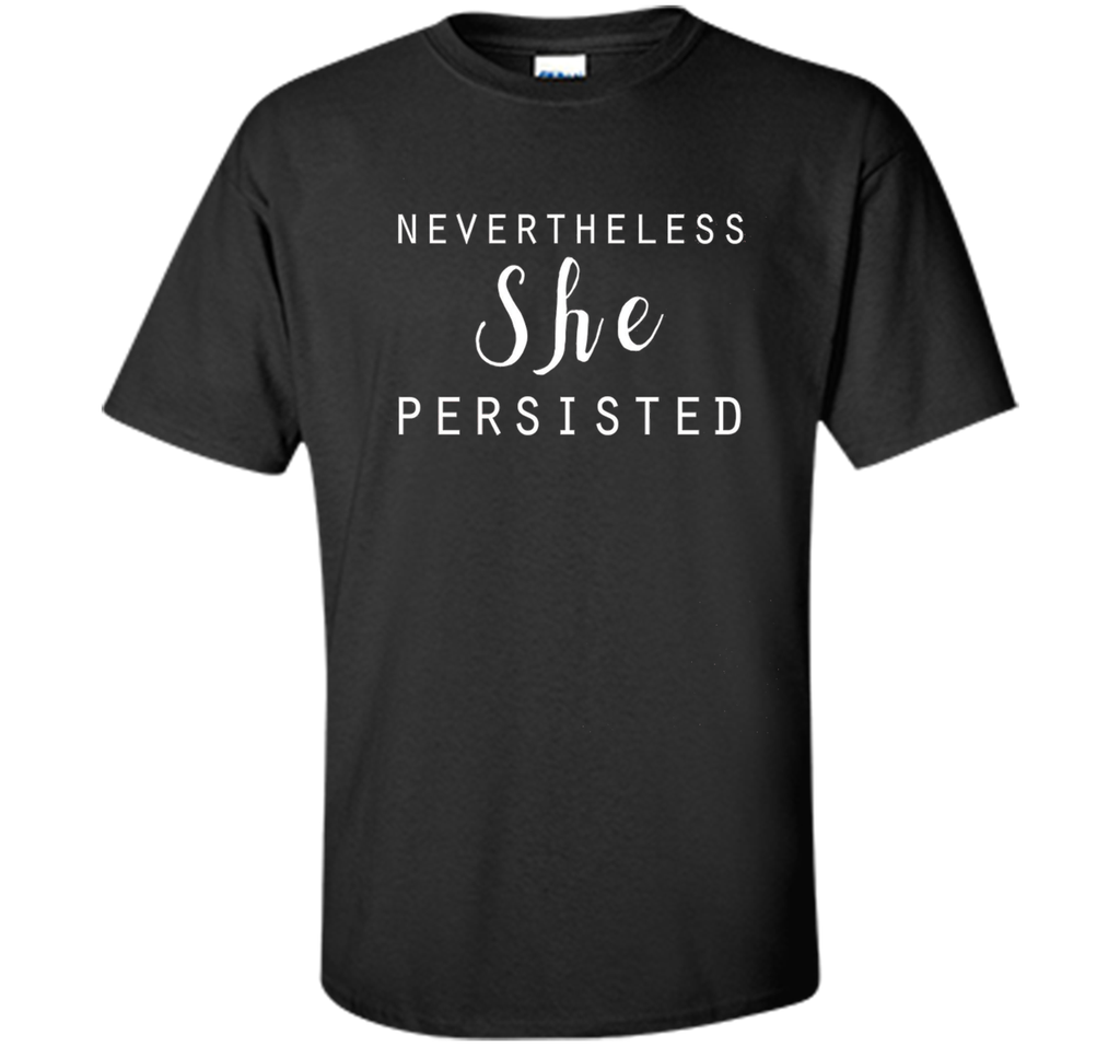 Nevertheless She Persisted T-Shirt