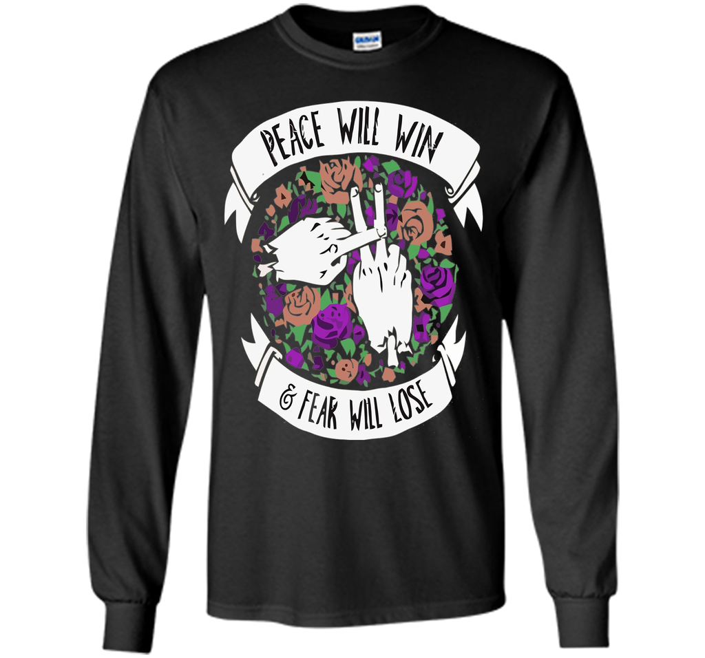 peace will win, fear will lose t-shirt