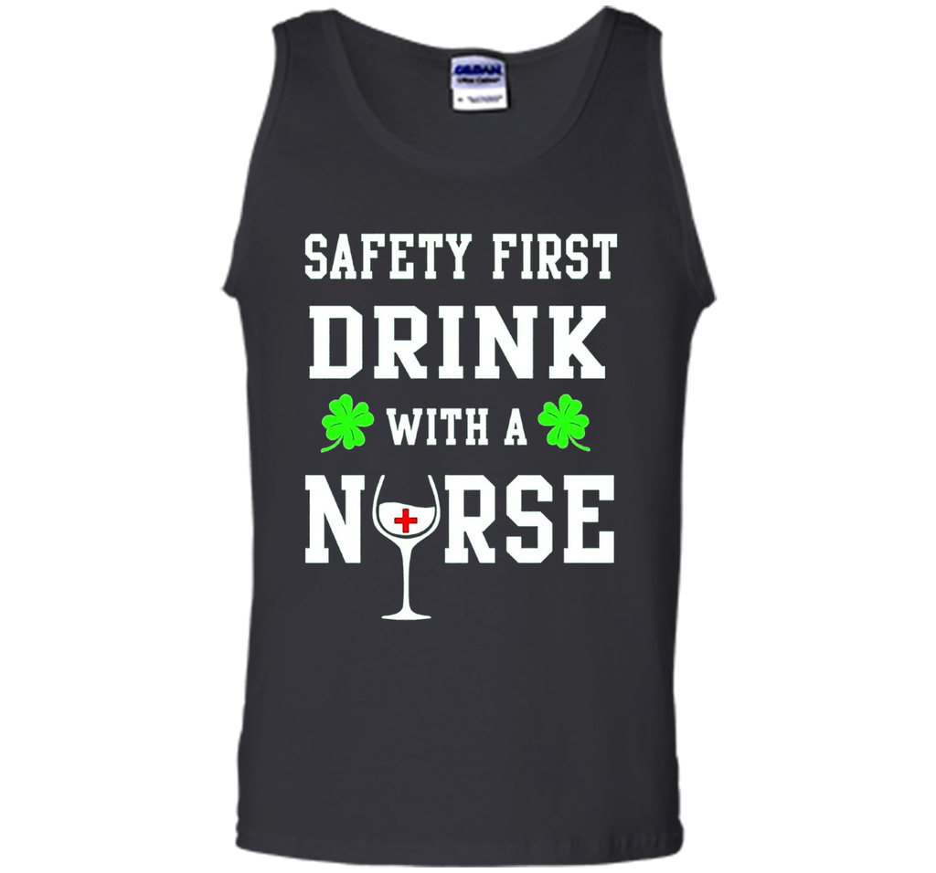 Safety First Drink With A Nurse Shirt St Patricks Day