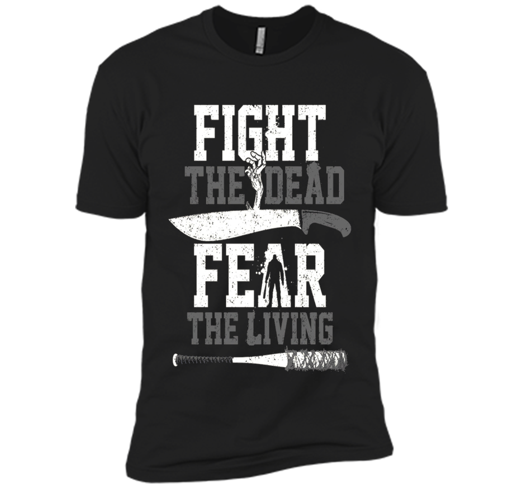 Fight The Dead Fear The Living T-Shirt
