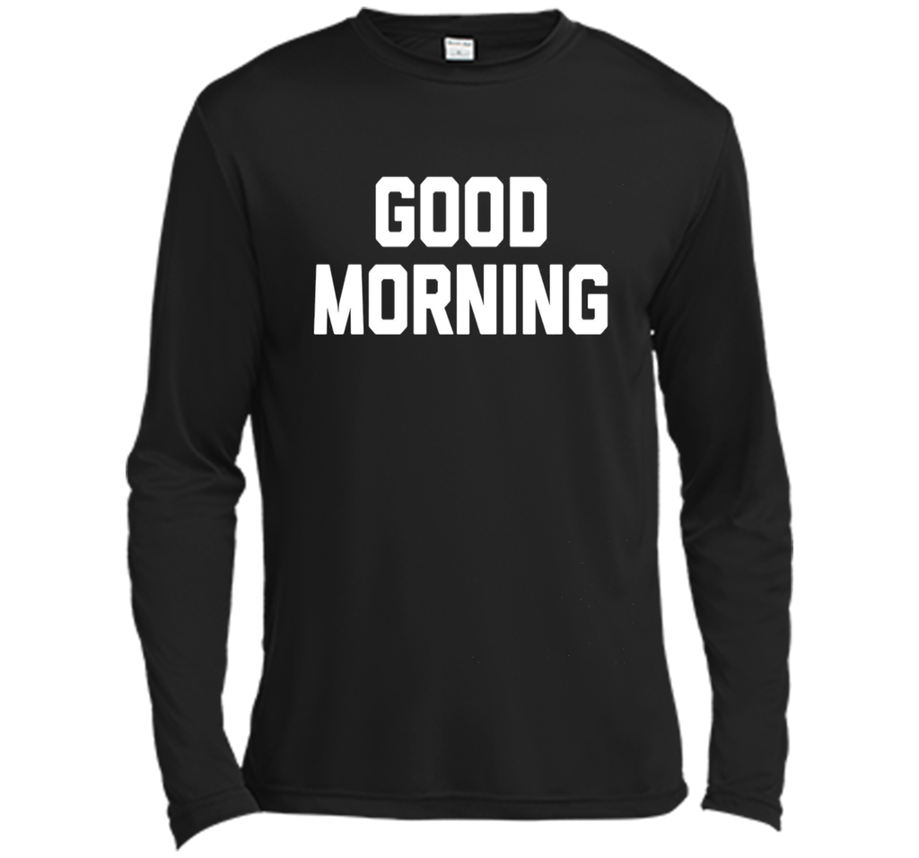 Good Morning T-Shirt funny saying sarcastic novelty humor