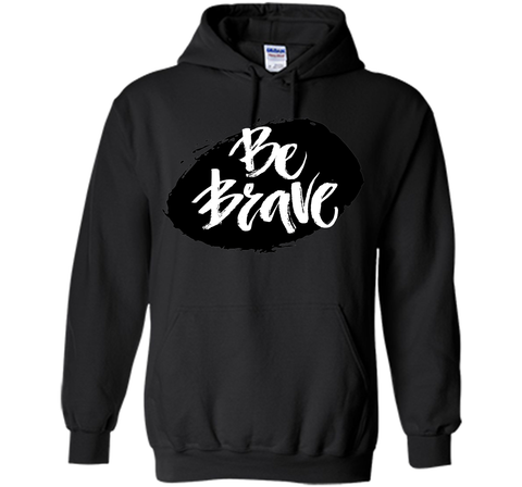 Be Brave T-Shirt