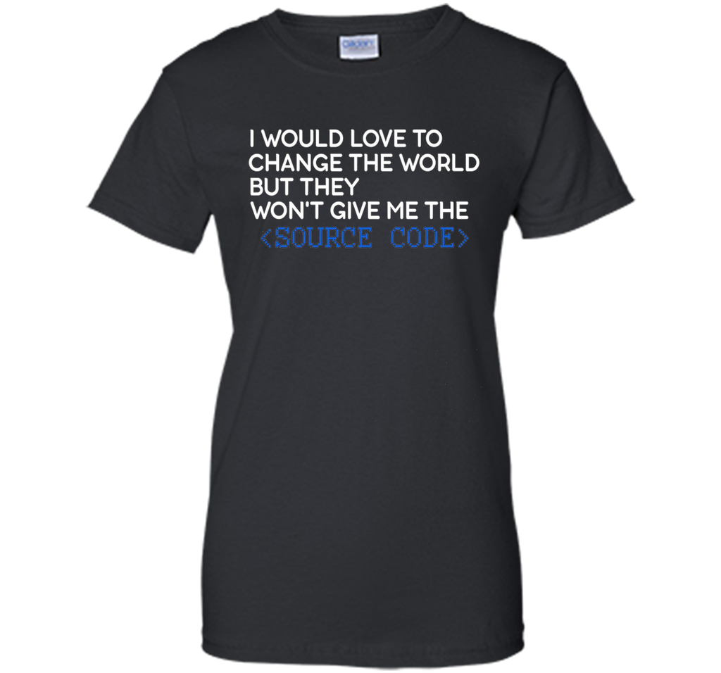 Developer T-shirt - I Would love to change the world