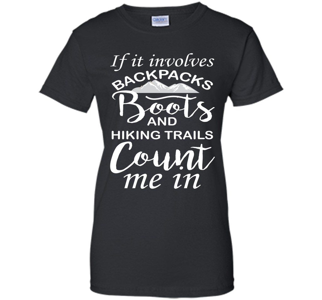 If It Involves Hiking Count Me In Outdoors Graphic T-shirt T-Shirt