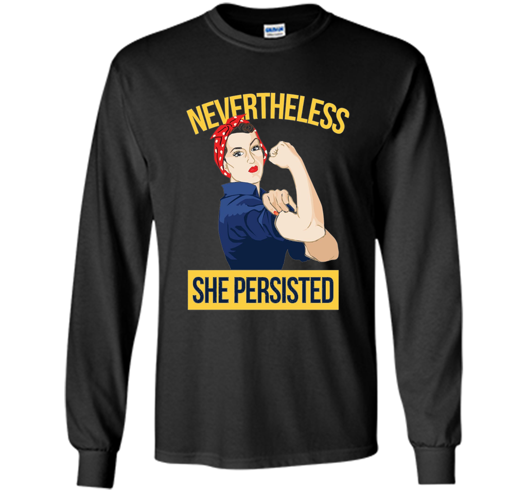 Nevertheless She Persisted Shirt Rosie the Riveter tee