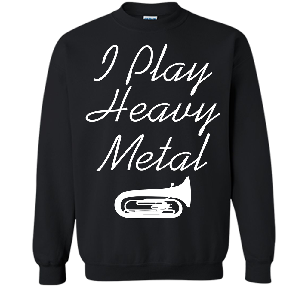 I Play Heavy Metal Funny Tuba T-shirt T-Shirt
