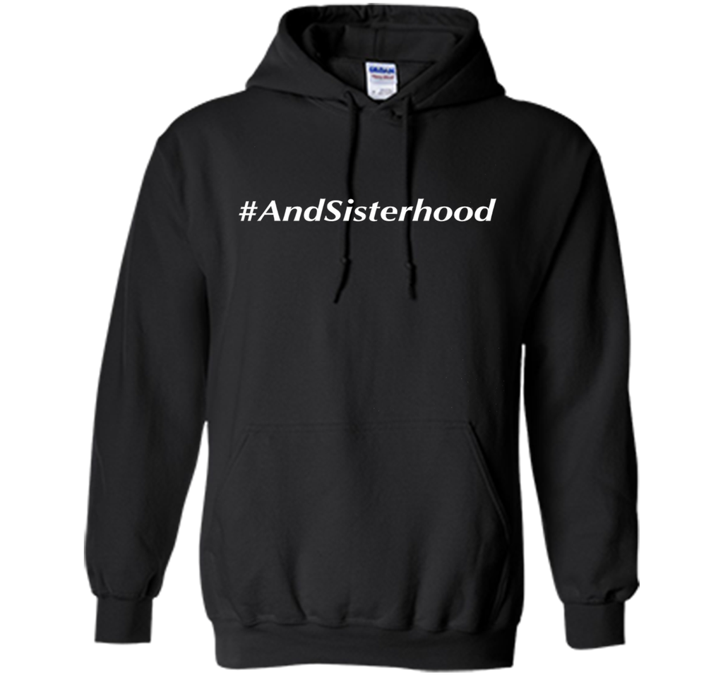 And Sisterhood #AndSisterhood T-Shirt