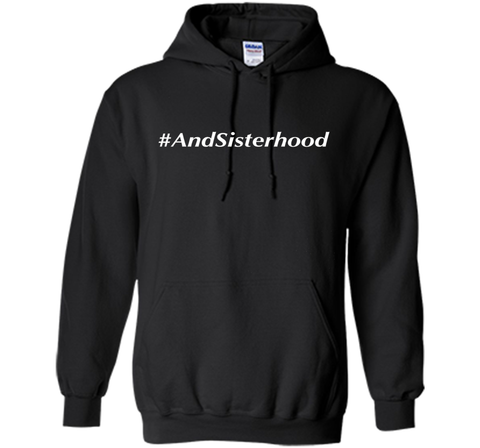 And Sisterhood #AndSisterhood T-Shirt