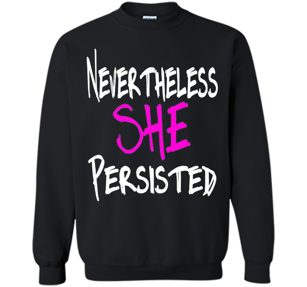 Nevertheless She Persisted T-Shirt - She Persisted Shirt