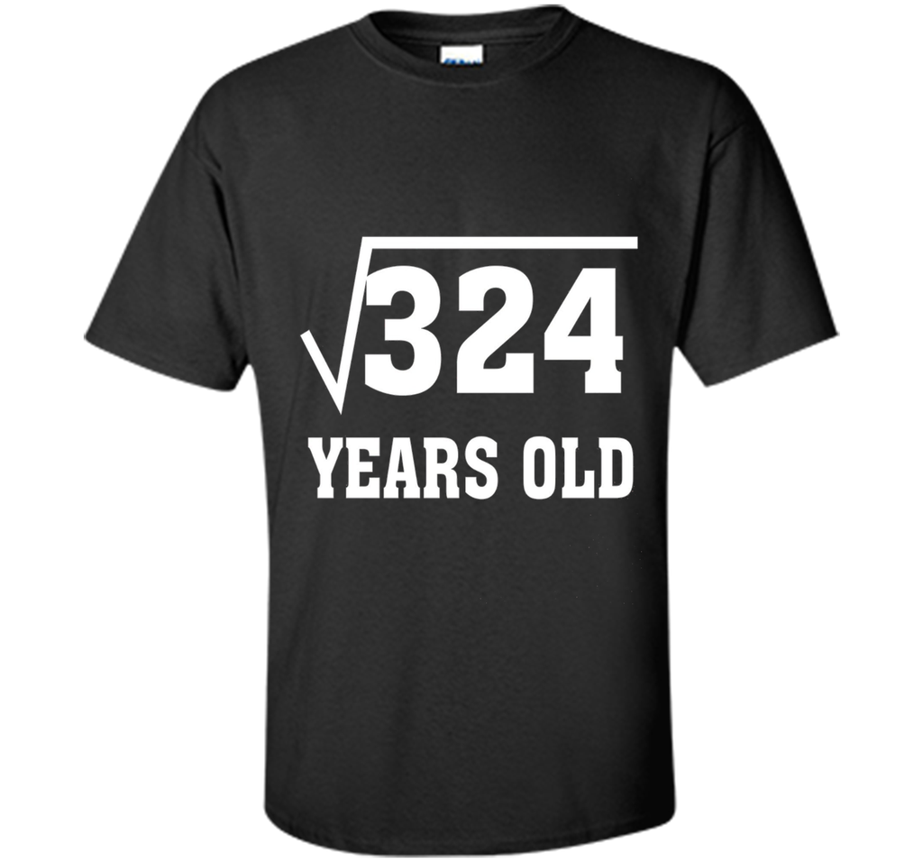 Square Root Of 324 Funny 18 Years Old T-Shirt 18th Birthday
