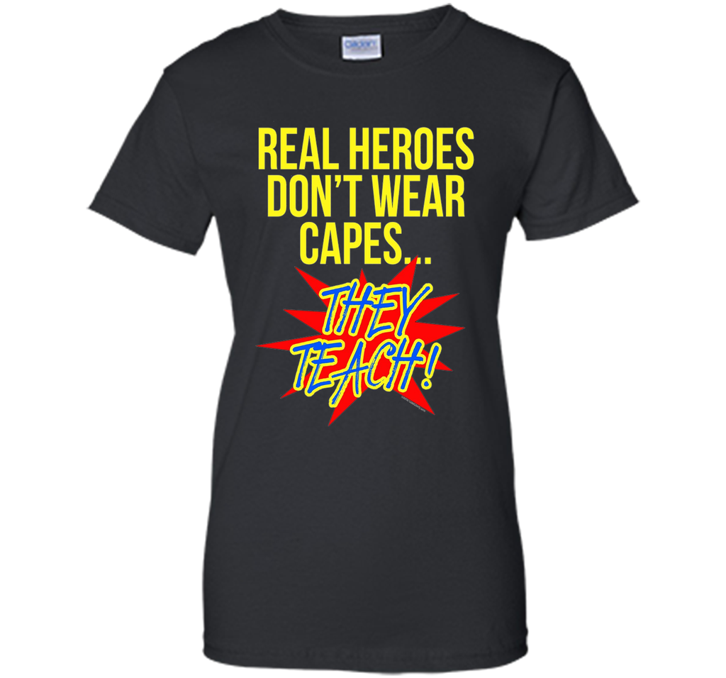 Real Heroes Don't Wear Capes Teacher T-Shirt Superhero Gift