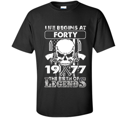 40th Birthday Gifts 1977 The Birth Of Legends T-Shirt shirt