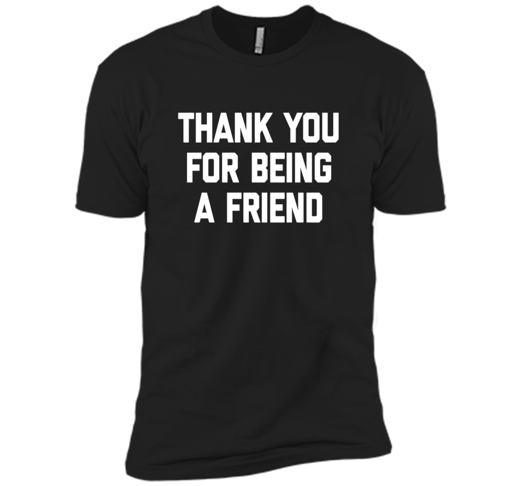 Thank You For Being A Friend T-Shirt funny saying tv humor