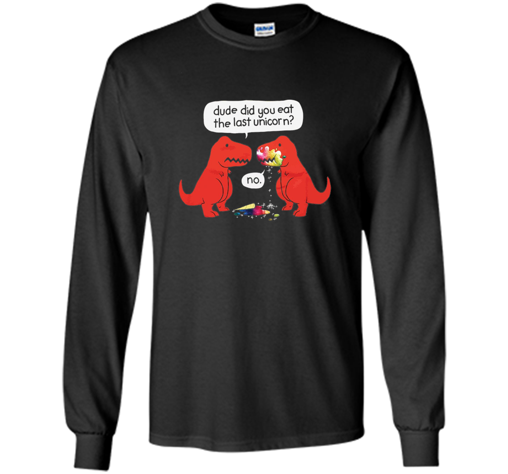 The Dude You Eat the Last Unicorn T-Shirt Dinosaurs