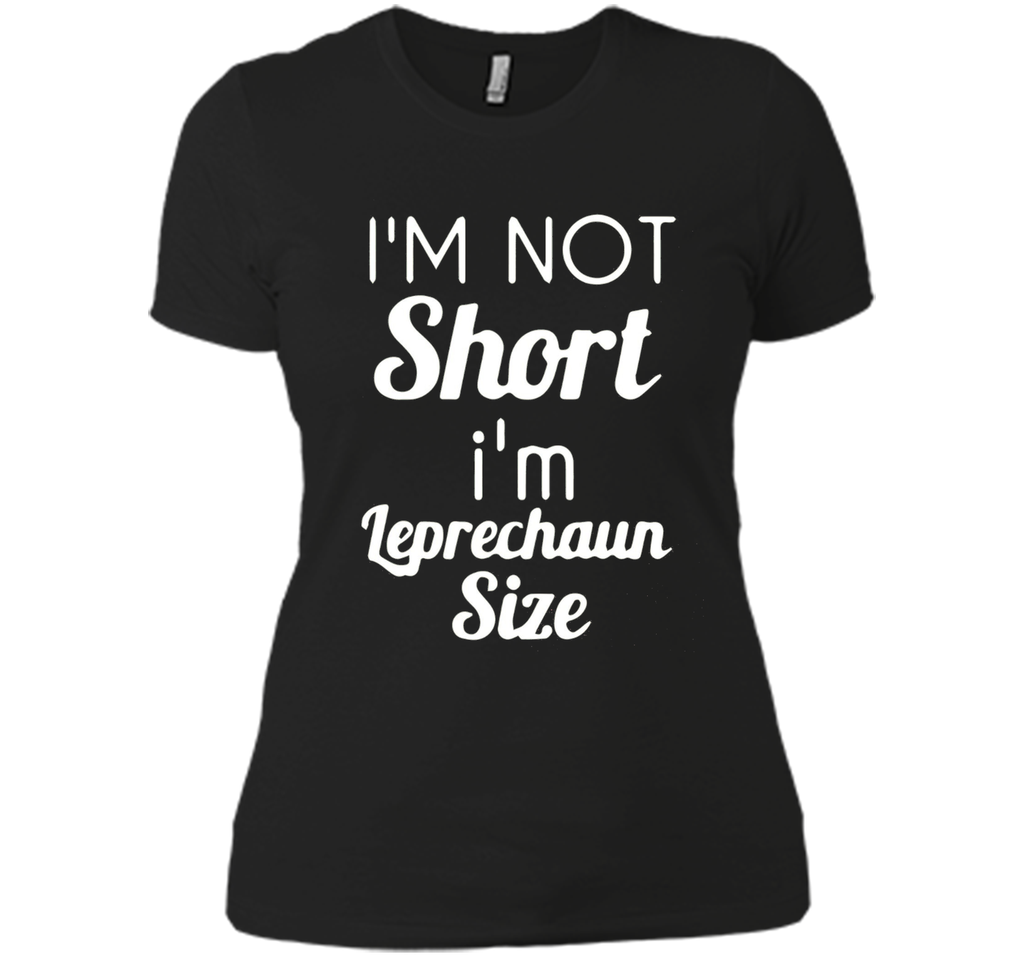 I'm not short I'm Leprechaun size Saint Patty's Day T-shirt