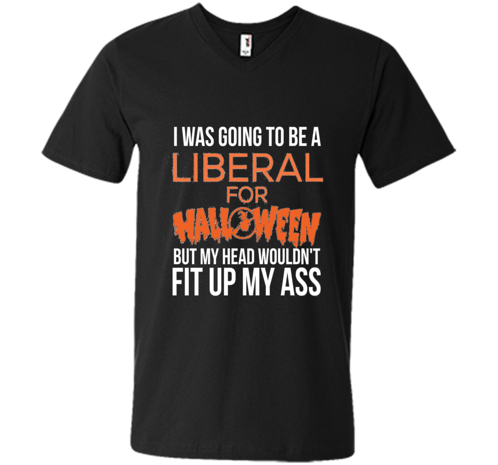 I was going to be a liberal for Halloween funny t-shirt