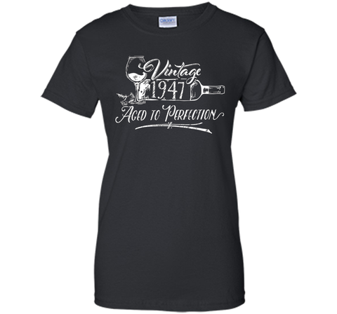 Birthday Shirt 1947 Year - Vintage 1947 Aged to Perfection