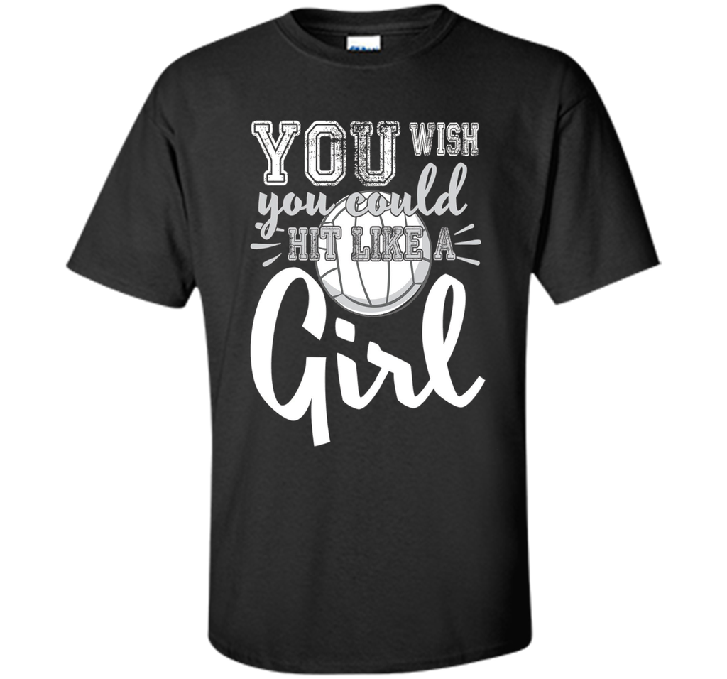Volleyball Shirts With Sayings-You Wish You Hit Like A Girl