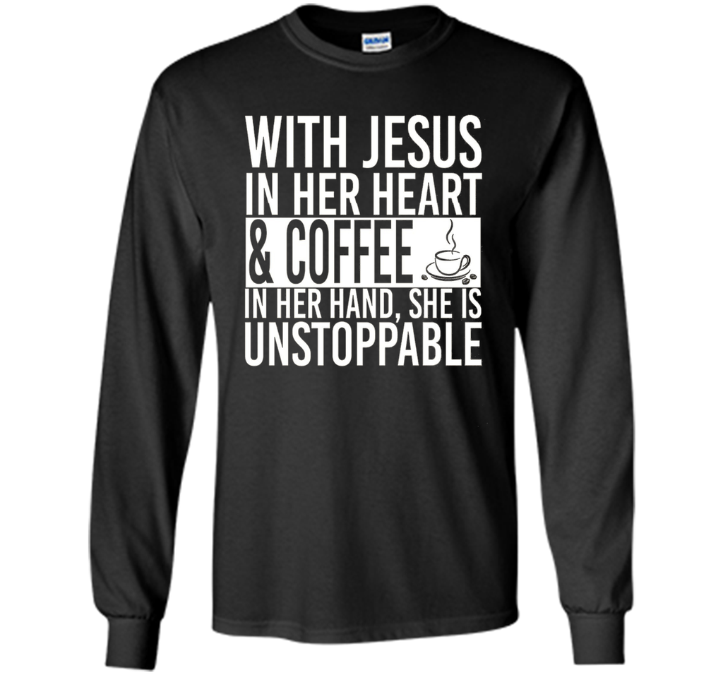 With Jesus In Her Heart And Coffee In Her Hand Tee Shirt