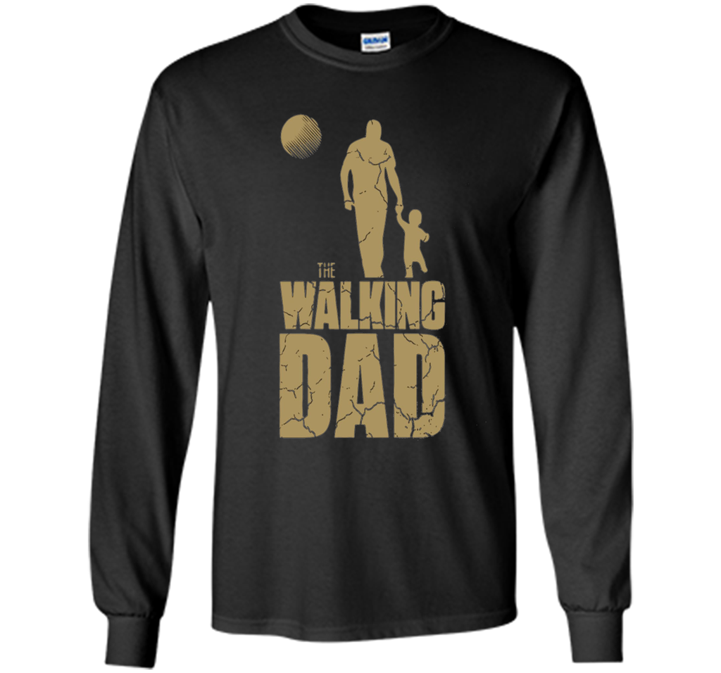 The Walking Dad Funny Father's Day T-Shirt