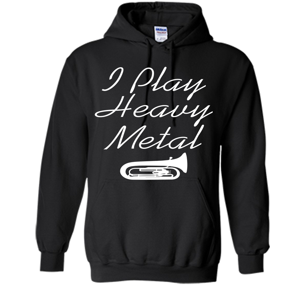 I Play Heavy Metal Funny Tuba T-shirt T-Shirt