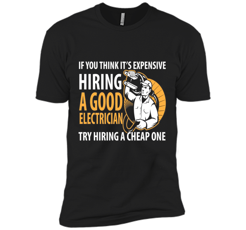 If You Think It's Expensive Hiring A Good Electrician Shirt