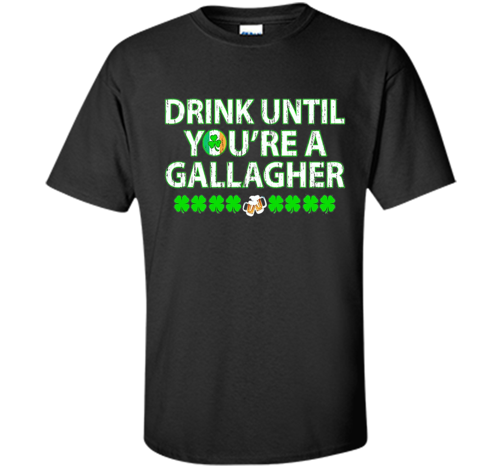 Irish Tshirt - Drink until you're a gallagher Tshirts