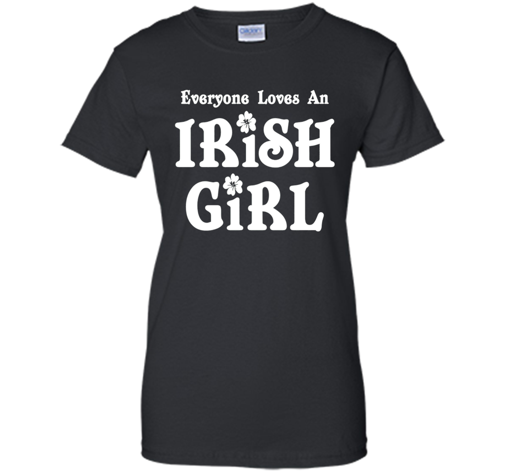 Everyone Loves An Irish Girl St. Patrick's Day T-Shirt