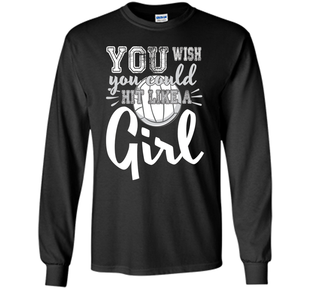 Volleyball Shirts With Sayings-You Wish You Hit Like A Girl