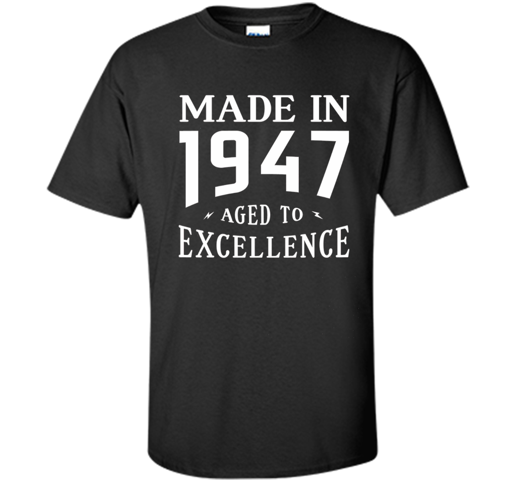 Birthday Gifts Idea Made In 1947 Aged To Excellence T-shirt