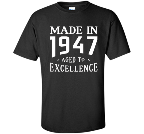 Birthday Gifts Idea Made In 1947 Aged To Excellence T-shirt