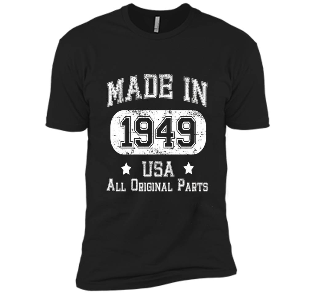 Made In 1949 - USA All Original Parts - Birthday T Shirt