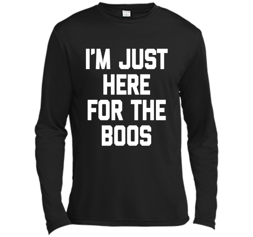 I'm Just Here For The Boos T-Shirt funny saying halloween