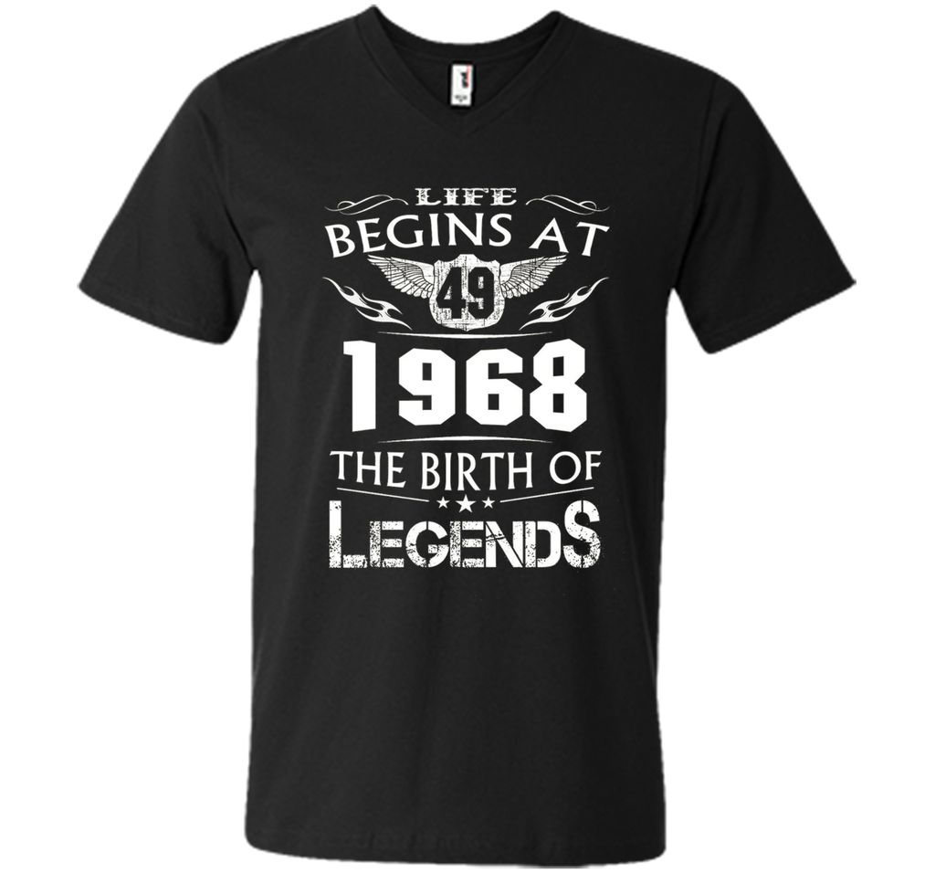 Life Begins At 49 - 1968 The Birth Of Legends Tshirt shirt
