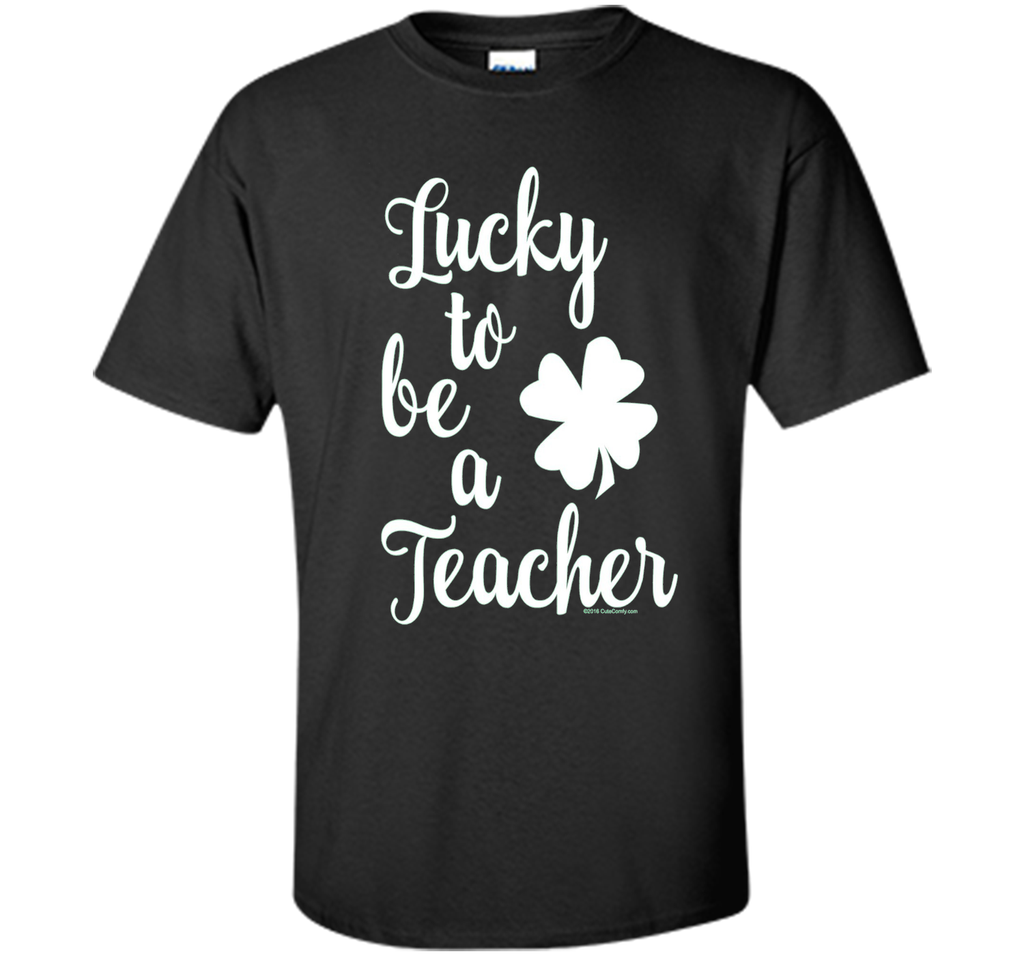 St. Patricks Day Lucky to be a Teacher T-Shirt