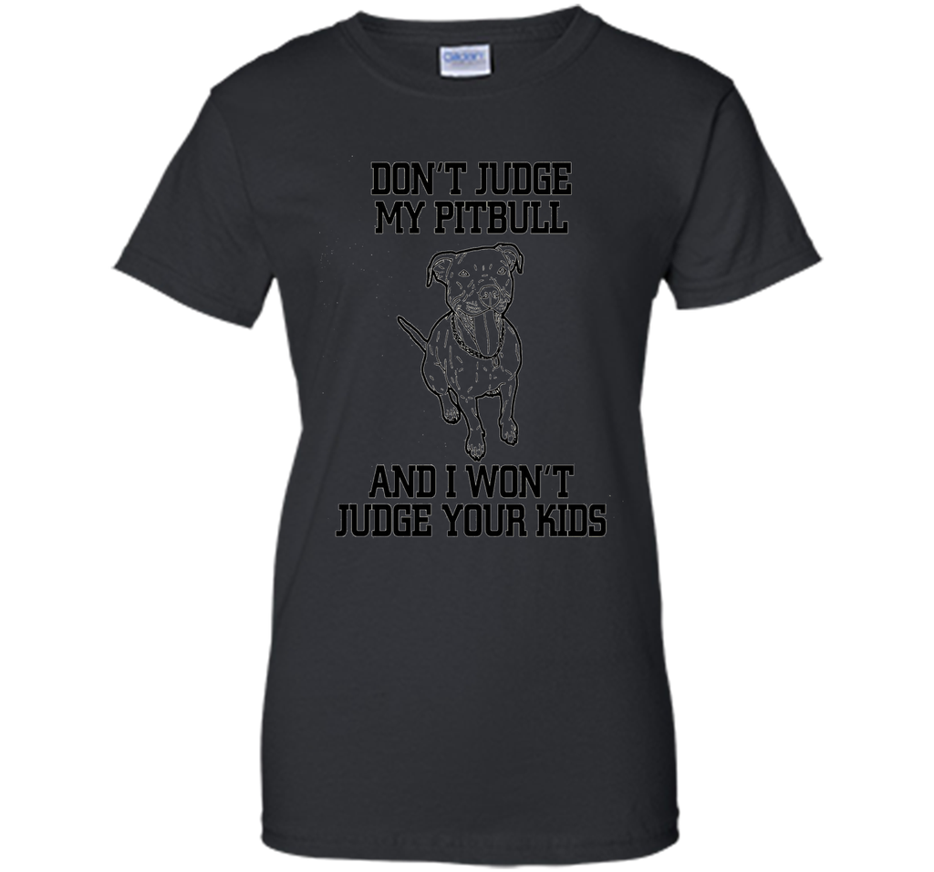 Cool Don't Judge My Pitbull Animal Owner Gifts T-Shirt