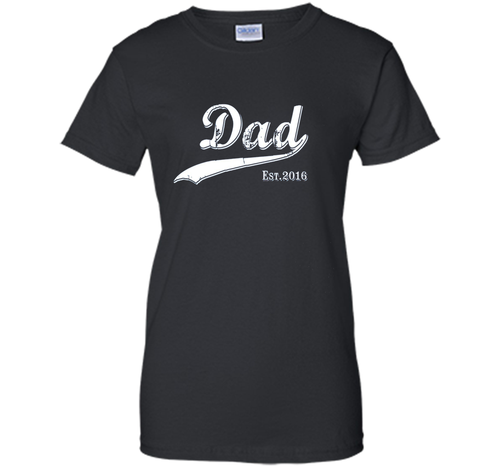 Dad Est. 2016 T Shirt Fathers Day Gift for New Daddy gift