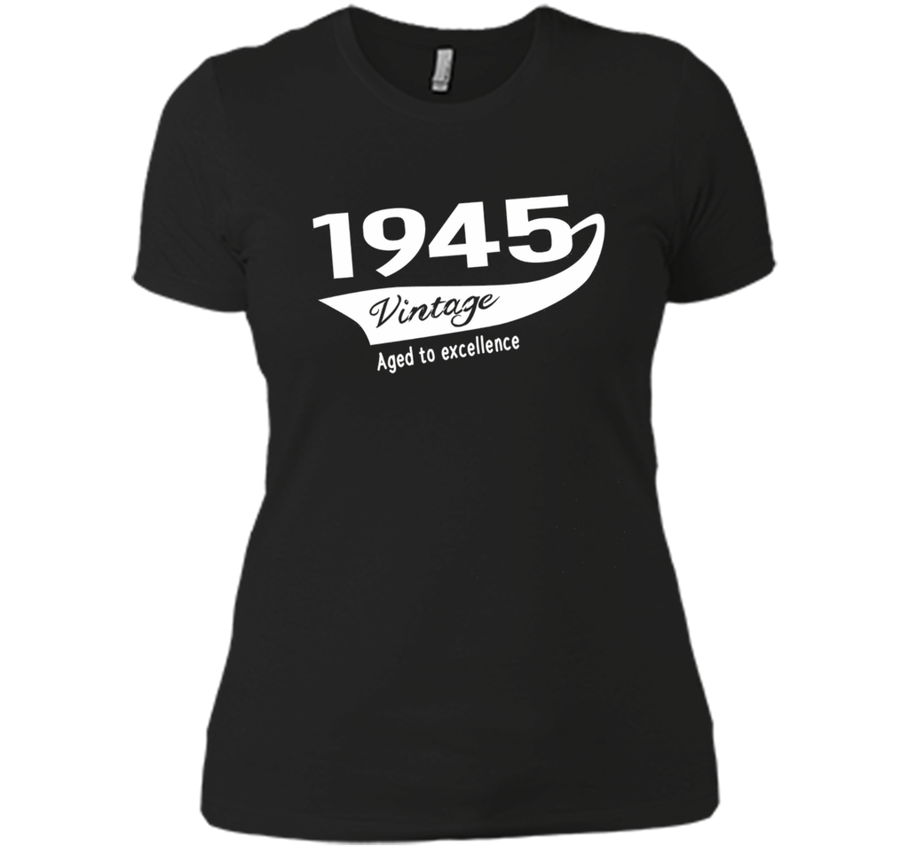 1945 Vintage Aged to excellence Birthday Gift T-shirt Unisex