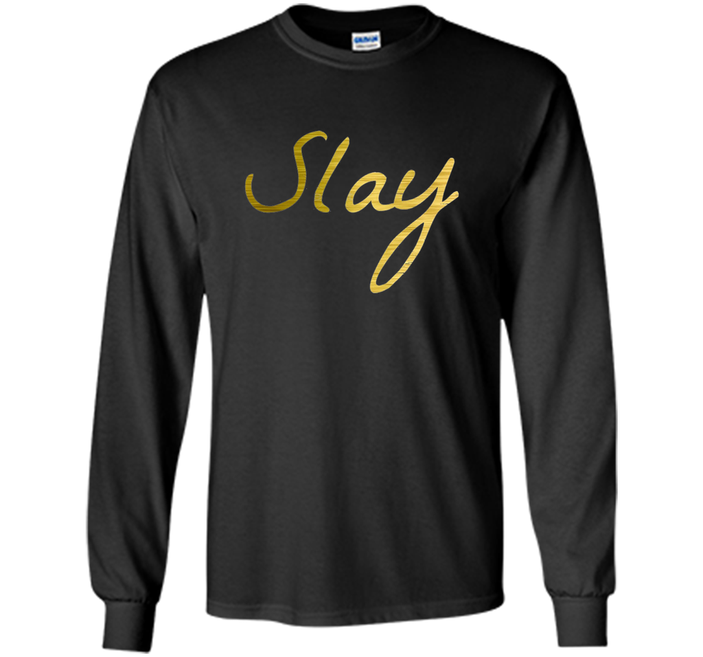 Slay Shirt - Cause I Slay T-shirt