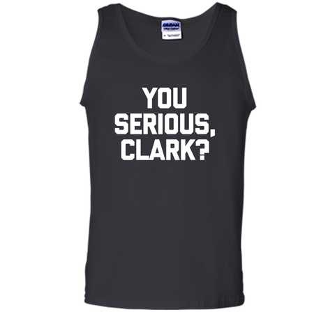 You Serious, Clark? T-Shirt funny saying sarcastic christmas