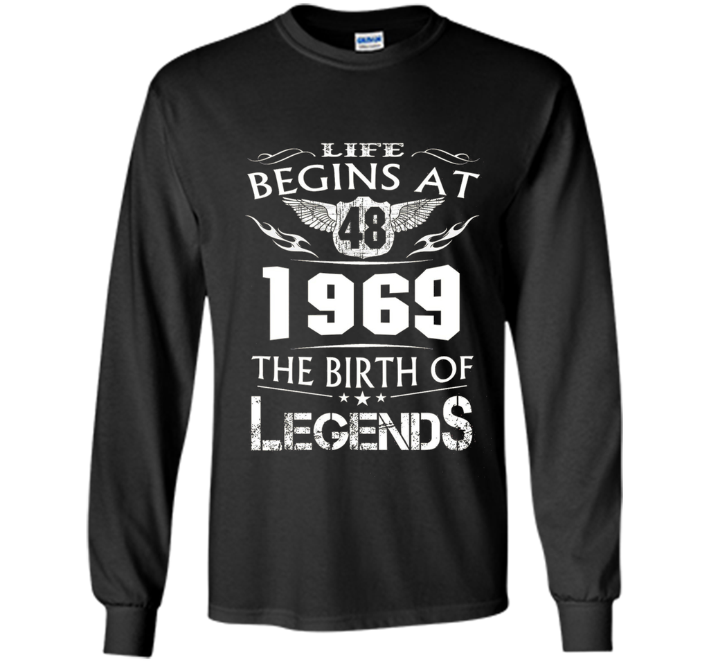 Life Begins At 48 - 1969 The Birth Of Legends Tshirt t-shirt