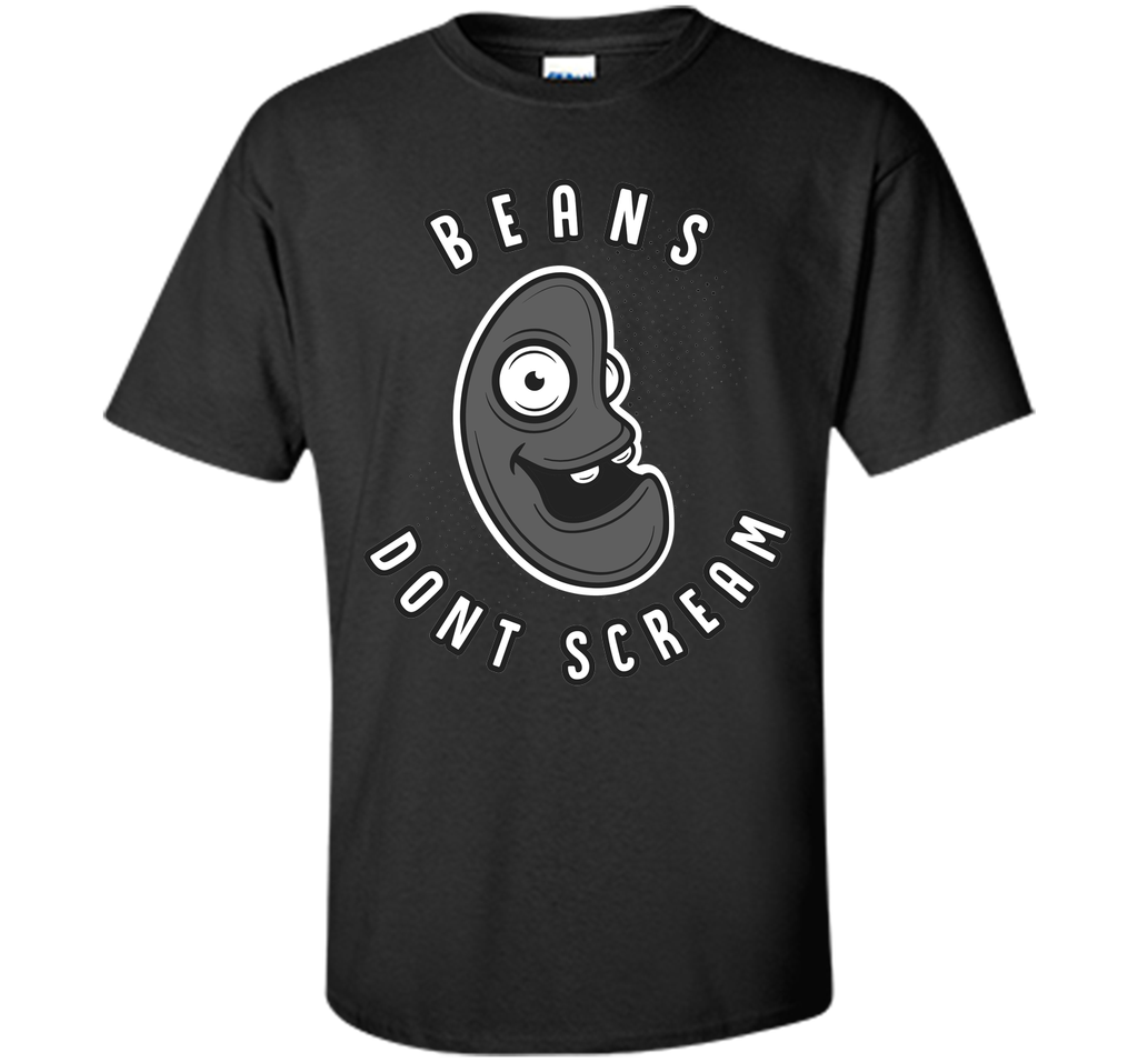 Beans Don't Scream T-Shirt