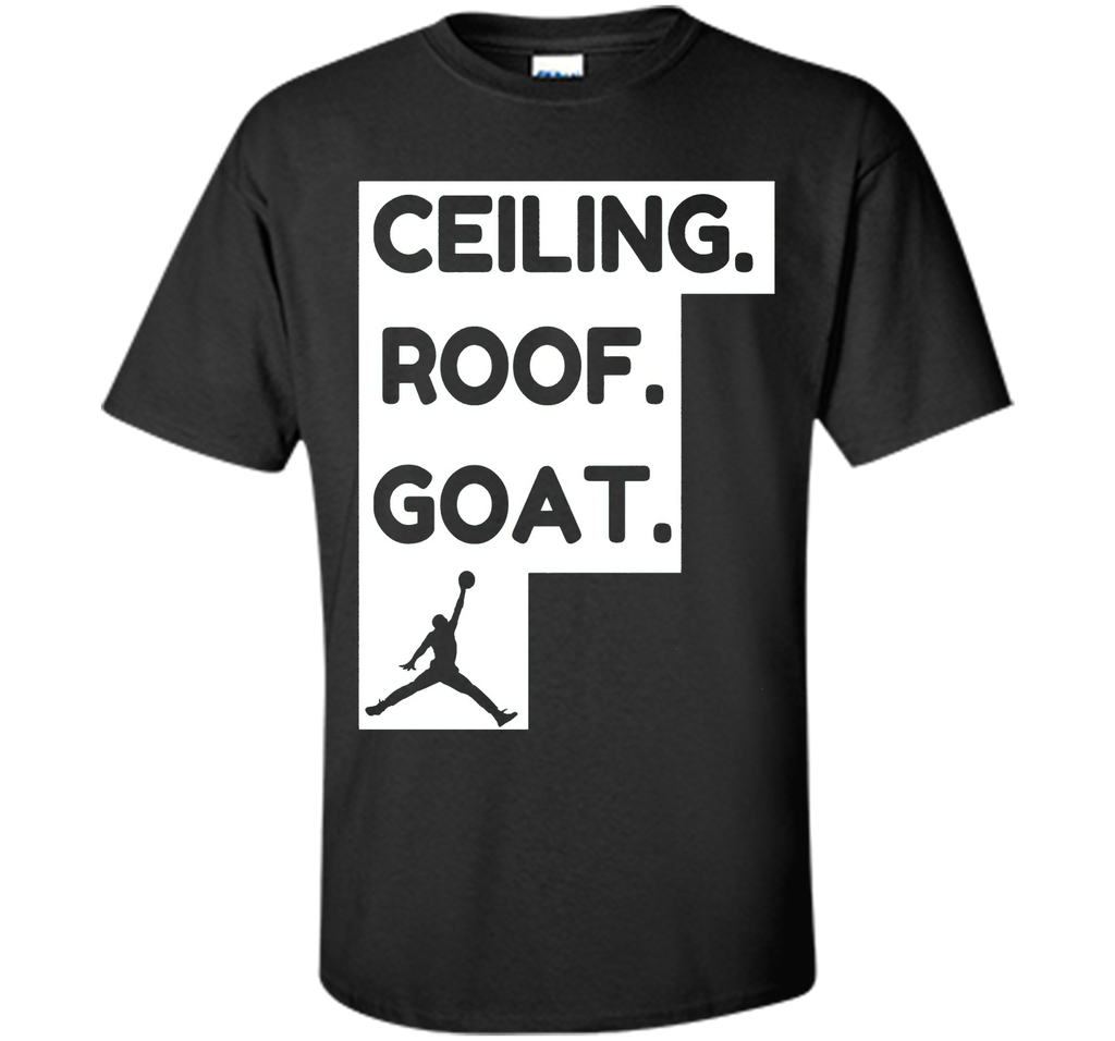 ceiling roof goat t-shirt ceiling is the roof tshirt