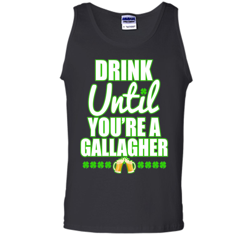 Drink Until You Are a Gallagher T-Shirt Saint Patrick's Day